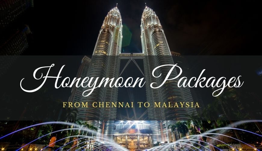Malaysia Honeymoon Packages Chennai