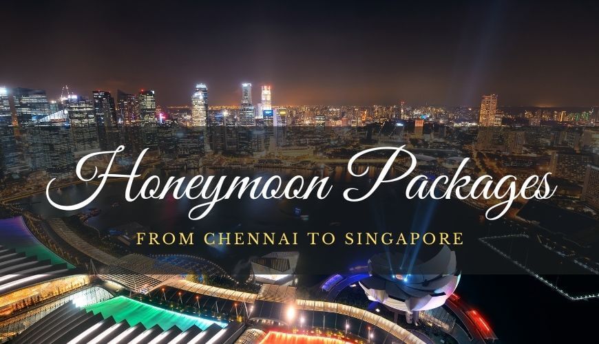 Singapore Honeymoon Packages Chennai